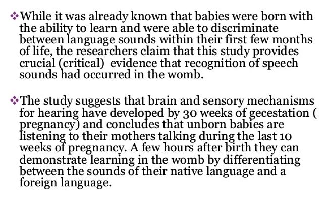 Research shows that babies can hear in the womb and can differentiate between words of different languages